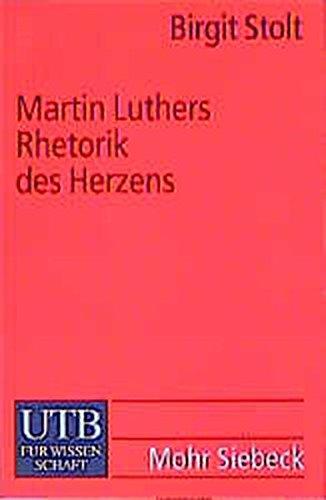 Martin Luthers Rhetorik des Herzens