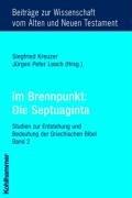 Im Brennpunkt: Die Septuaginta. Studien zur Entstehung und Bedeutung der Griechischen Bibel: Im Brennpunkt: Die Septuaginta 2. Studien zur Entstehung ... vom Alten und Neuen Testament (BWANT))