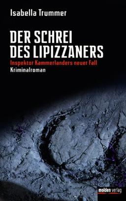 Der Schrei des Lipizzaners: Inspektor Kammerlanders neuer Fall