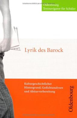 Oldenbourg Textnavigator für Schüler: Lyrik des Barock: Kulturgeschichtlicher Hintergrund, Gedichtanalysen und Abiturvorbereitung. Buch mit CD-ROM: ... und Abiturvorbereitung (mit CD)