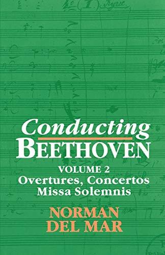 Conducting Beethoven: Volume 2: Overtures, Concertos, Missa Solemnis