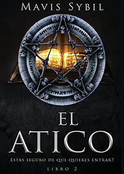 EL ÁTICO: El Atico: Esta¿s seguro de que quieres entrar? Libro 2: Libro 2