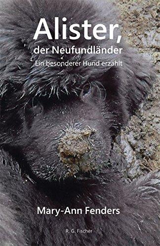 Alister, der Neufundländer: Ein besonderer Hund erzählt