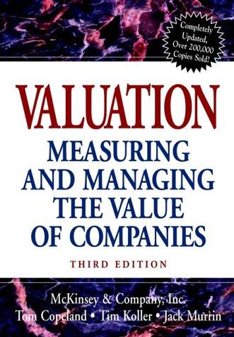 Valuation: Measuring and Managing the Value of Companies (Valuation: Measuring & Managing the Value of Companies)