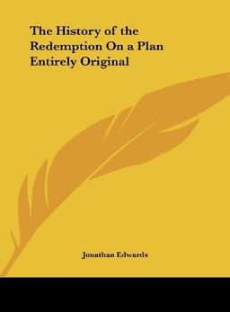 The History of the Redemption On a Plan Entirely Original