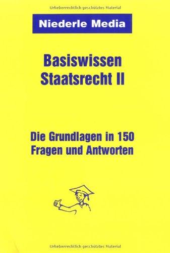 Basiswissen Staatsrecht II. Die Grundlagen in 150 Fragen und Antworten