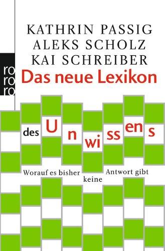 Das neue Lexikon des Unwissens: Worauf es bisher keine Antwort gibt