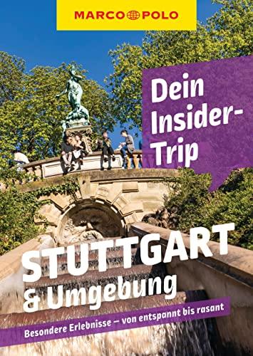 MARCO POLO Dein Insider-Trip Stuttgart & Umgebung: Besondere Erlebnisse - von entspannt bis rasant (MARCO POLO Insider-Trips)