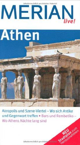 Athen: Akropolis und Szene-Viertel - Wo sich Antike und Gegenwart treffen. Bars und Rembetiko- Wo Athens Nächte lang sind. Shopping, Sightseeing, ... 32 Seiten Olympische Spiele (MERIAN live)