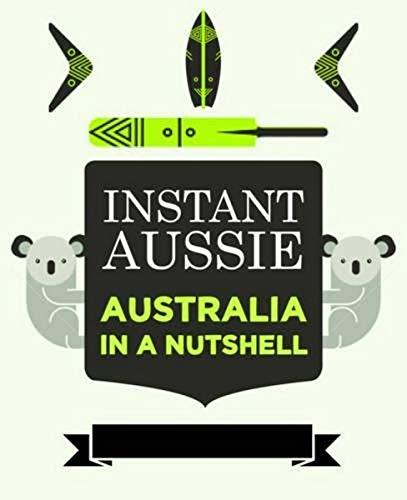 Instant Aussie: Australia in a Nutshell