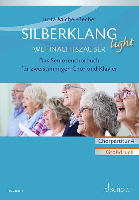 Silberklang light: Weihnachtszauber: Das Seniorenchorbuch für zweistimmigen Chor, Klavier und Altblockflöte ad lib.. zweistimmiger Chor und Klavier, Altblockflöte ad lib.. Chorpartitur.