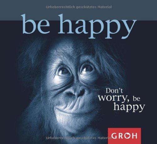 Don't worry, be happy