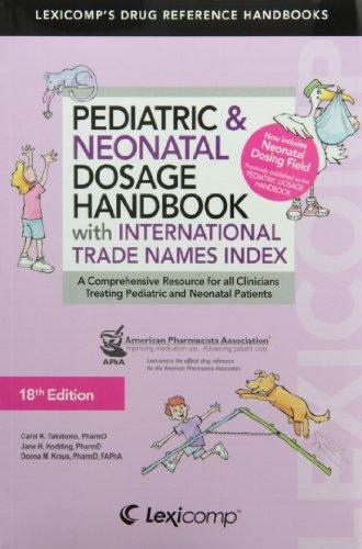 Lexi-Comp's Pediatric & Neonatal Dosage Handbook With International Trade Names Index: A Comprehensive Resource for All Clinicians Treating Pediatric ... (Lexi-comp's Drug Reference Handbooks)