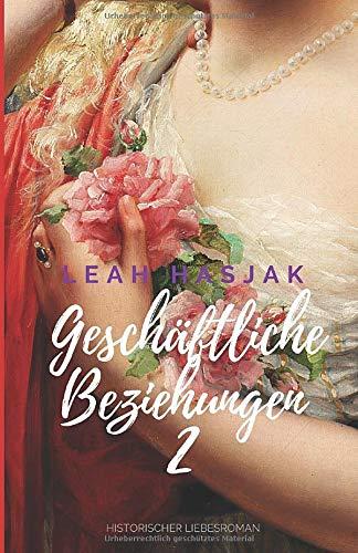 Geschäftliche Beziehungen 2: Historischer Liebesroman (Irrungen, Wirrungen, Band 2)