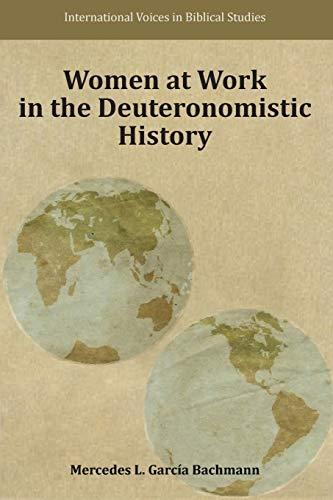 Women at Work in the Deuteronomistic History (International Voices in Biblical Studies)