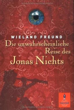 Die unwahrscheinliche Reise des Jonas Nichts: Roman (Gulliver)