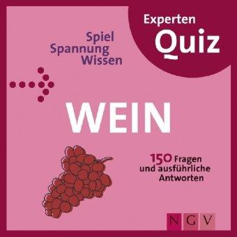 Wein Experten-Quiz: 150 Fragen und ausführliche Antworten