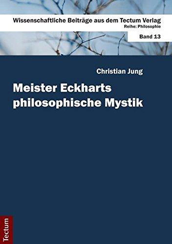 Meister Eckharts philosophische Mystik (Wissenschaftliche Beiträge aus dem Tectum-Verlag)