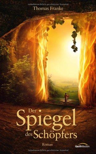 Der Spiegel des Schöpfers: Roman