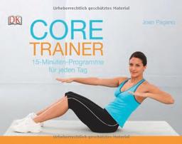 Core-Trainer: 15-Minuten-Programme für jeden Tag