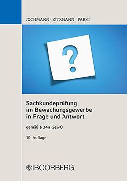 Sachkundeprüfung im Bewachungsgewerbe in Frage und Antwort: gemäß § 34a GewO