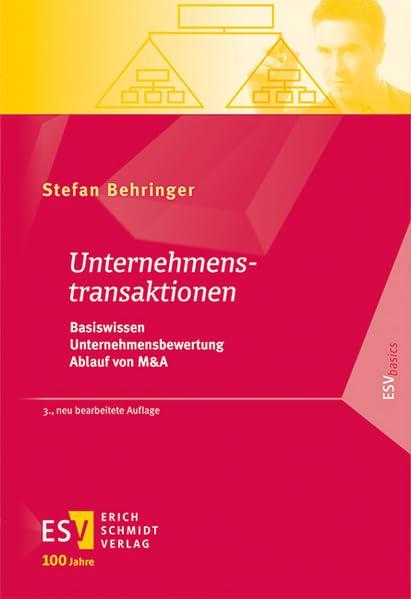 Unternehmenstransaktionen: Basiswissen – Unternehmensbewertung – Ablauf von M&A (ESVbasics)