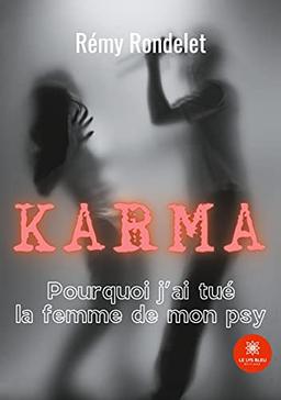 Karma : Pourquoi j'ai tué la femme de mon psy