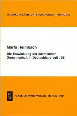 Die Entwicklung der islamischen Gemeinschaft in Deutschland seit 1961 (Islamkundliche Untersuchungen)