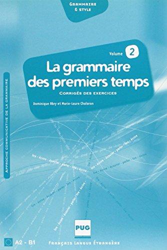 La grammaire des premiers temps. A2-B1 : corrigés des exercices et transcription des enregistrements