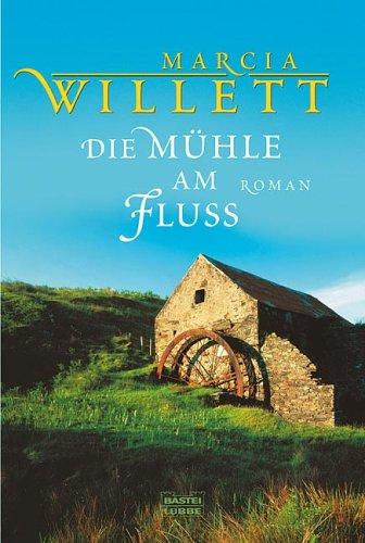 Die Mühle am Fluss: Roman