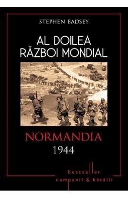 AL DOILEA RAZBOI MONDIAL NORMANDIA 1944