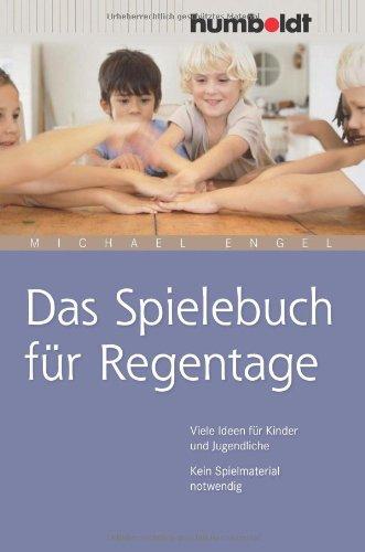 Das Spielebuch für Regentage. Viele Ideen für Kinder und Jugendliche