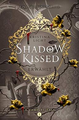 Shadow Kissed: Erwählt (A vampire tale, Band 1)