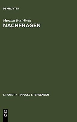 Nachfragen: Formen und Funktionen äußerungsbezogener Interrogationen (Linguistik – Impulse & Tendenzen, 22, Band 22)