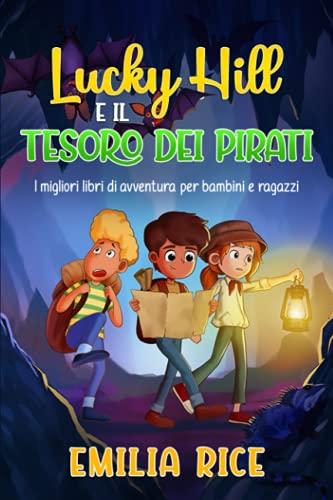 Lucky Hill e il Tesoro dei Pirati: I migliori libri di avventura per bambini e ragazzi