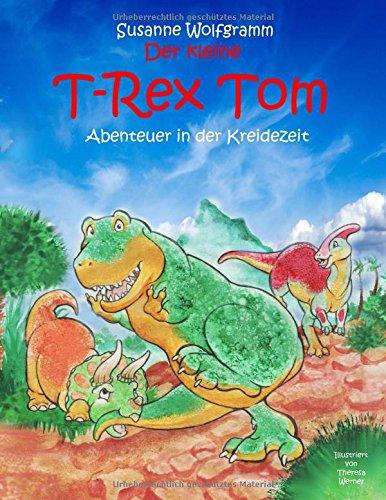 Der kleine T-Rex Tom: Abenteuer in der Kreidezeit