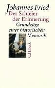 Der Schleier der Erinnerung: Grundzüge einer historischen Memorik