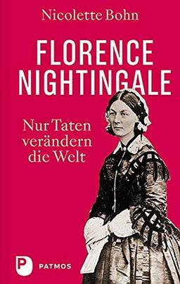 Florence Nightingale: Nur Taten verändern die Welt