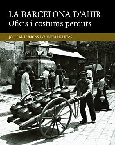 Oficis i costums perduts (La Barcelona d'ahir, Band 2)