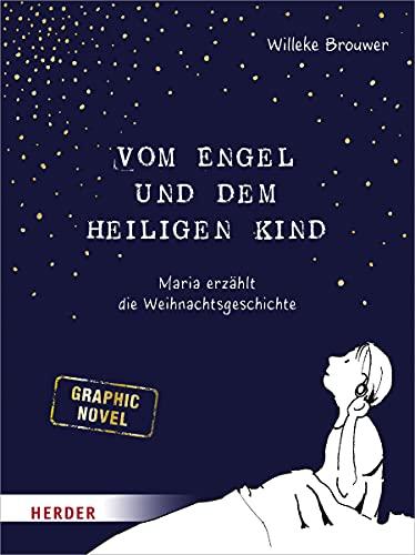 Vom Engel und dem heiligen Kind: Maria erzählt die Weihnachtsgeschichte