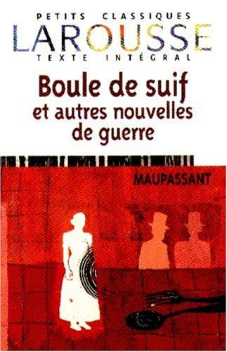 Boule de Suif Et Autres Nouvelles de Guerre (Petits Classiques Larousse Texte Integral)