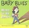 Mama ist die Beste!: Baby Blues Bd. 7