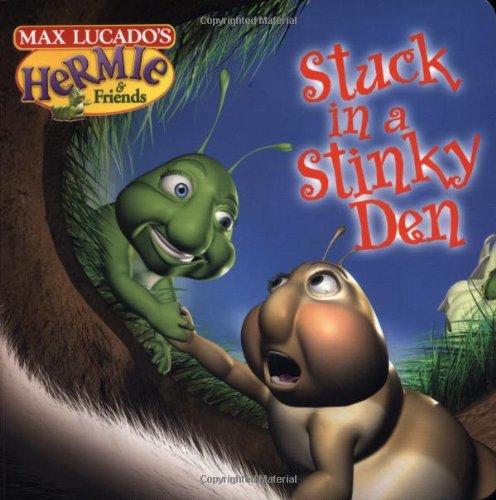 Stuck in a Stinky Den (Max Lucado's Hermie & Friends)