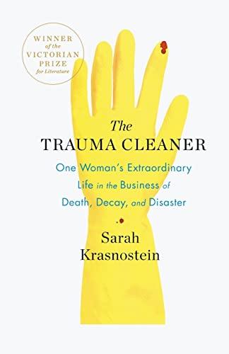 Trauma Cleaner: One Woman's Extraordinary Life in the Business of Death, Decay, and Disaster