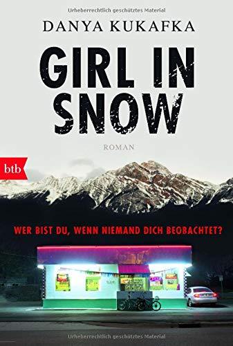 GIRL IN SNOW: Wer bist du, wenn niemand dich beobachtet? - Roman