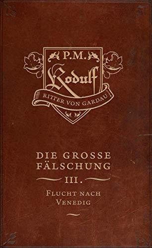 Die große Fälschung: Band 3: Flucht nach Venedig