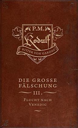 Die große Fälschung: Band 3: Flucht nach Venedig