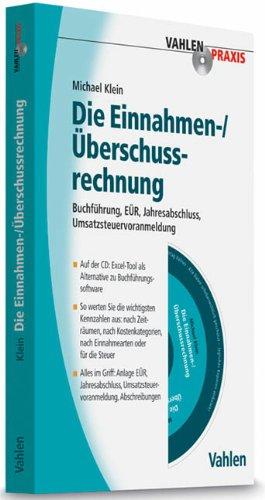 Die Einnahmen-/Überschussrechnung: Buchführung, EÜR, Jahresabschlüsse, Umsatzsteuervoranmeldung