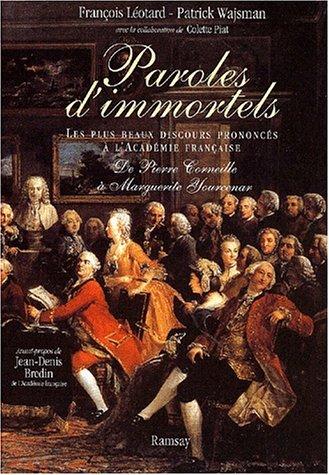 Paroles d'Immortels : les les plus beaux discours prononcés à l'Académie française