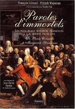 Paroles d'Immortels : les les plus beaux discours prononcés à l'Académie française